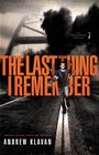 The Last Thing I Remember (The Homelanders Bk 1)