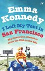 I Left My Tent in San Francisco My Disastrous Attempt to Cross the USA in the 80s
