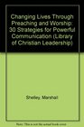 Changing Lives Through Preaching and Worship 1 in the Library of Christian Leadership