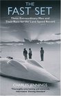 The Fast Set Three Extraordinary Men and Their Race for the Land Speed Record