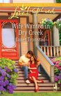 Wife Wanted in Dry Creek (Dry Creek, Bk 17) (Love Inspired, No 560)