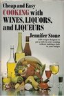 Cheap and easy cooking with wines liquors and liqueurs