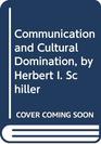 Communication and Cultural Domination by Herbert I Schiller