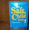 The Safe Child Book A Commonsense Approach to Protecting Your Children from Abduction and Sexual Abuse