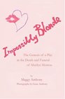 Impossibly Blonde  The Genesis of a Play in the Death and Funeral of Marilyn Monroe