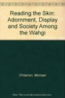 Reading the Skin Adornment Display and Society Among the Wahgi