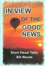In View of the Good News Short Visual Talks