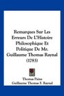 Remarques Sur Les Erreurs De L'Histoire Philosophique Et Politique De Mr Guillaume Thomas Raynal