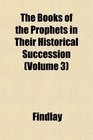 The Books of the Prophets in Their Historical Succession