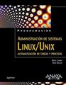 Administracion de sitemas Linux / Unix/ Linux Unix System Administration Automatizacion De Tareas Y Procesos/ Task Automation and Processes