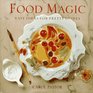 Food Magic Easy Ideas for Pretty Dishes