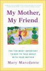 My Mother My Friend  The Ten Most Important Things To Talk About With Your Mother