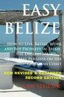Easy Belize How to Live Retire Work and Buy Property in Belize the English Sp