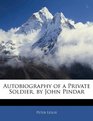 Autobiography of a Private Soldier by John Pindar