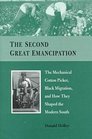 The Second Great Emancipation The Mechanical Cotton Picker Black Migration and How They Shaped the Modern South