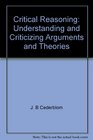 Critical reasoning Understanding and criticizing arguments and theories
