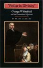 Pedlar in Divinity  George Whitefield and the Transatlantic Revivals 17371770
