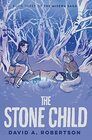 The Stone Child The Misewa Saga Book Three
