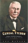 Cereal Tycoon The Biography of Henry Parsons Crowell