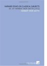 Harvard Essays on Classical Subjects Ed By Herbert Weir Smyth