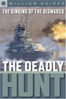 The Sinking of the Bismarck The Deadly Hunt