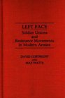 Left Face Soldier Unions and Resistance Movements in Modern Armies
