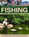 The Angler's Practical Guide to Fishing Freshwater Game Saltwater Fly Fishing A comprehensive howto manual on tackle techniques and locations shown stepbystep in over 1200 pictures