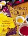 Dyeing To Quilt  Quick Direct Dye Methods for Quilt Makers