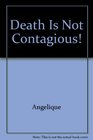 Death Is Not Contagious