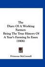 The Diary Of A Working Farmer Being The True History Of A Year's Farming In Essex