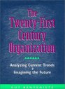 The TwentyFirst Century Organization Analyzing Current Trends  Imagining the Future