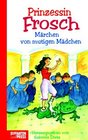 Prinzessin Frosch Mrchen von mutigen Mdchen