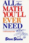 All the Math You'll Ever Need A SelfTeaching Guide