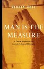 Man is the Measure: A Cordial Invitation to the Central Problems of Philosophy