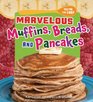 Marvelous Muffins Breads and Pancakes