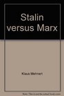 Stalin versus Marx The Stalinist historical doctrine