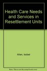 Health Care Needs and Services in Resettlement Units