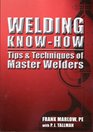 Welding Knowhow Tips  Techniques of Master Welders