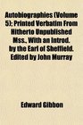 Autobiographies  Printed Verbatim From Hitherto Unpublished Mss With an Introd by the Earl of Sheffield Edited by John Murray
