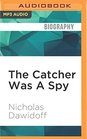 The Catcher Was A Spy The Mysterious Life of Moe Berg