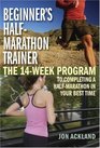 Beginner's HalfMarathon Trainer The 14Week Program to Completing a HalfMarathon in Your Best Time