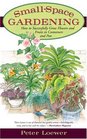 SmallSpace Gardening How to Successfully Grow Flowers and Fruits in Containers and Pots