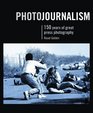 Photojournalism 100 Years of Great Press Photography