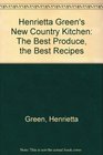 Henrietta Green's New Country Kitchen The Best Produce the Best Recipes