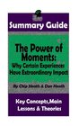 SUMMARY The Power of Moments Why Certain Experiences Have Extraordinary Impact