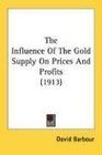 The Influence Of The Gold Supply On Prices And Profits