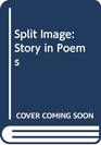 Split Image Story in Poems