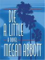 Die a Little: A Novel (Large Print)