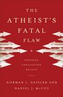 Atheist's Fatal Flaw, The: Exposing Conflicting Beliefs
