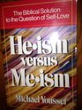 Heism versus meism The biblical solution to the problem of selfism